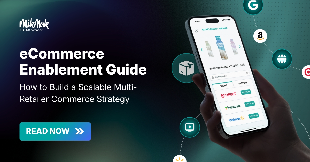 eCommerce Enablement Guide with MikMak, a SPINS Company
