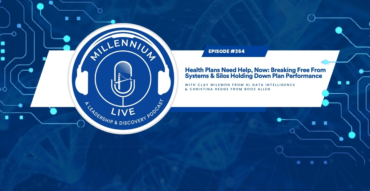 #Millenniumlive: Health Plans Need Help, Now: Breaking Free From Systems & Silos Holding Down Plan Performance with 4L Data Intelligence