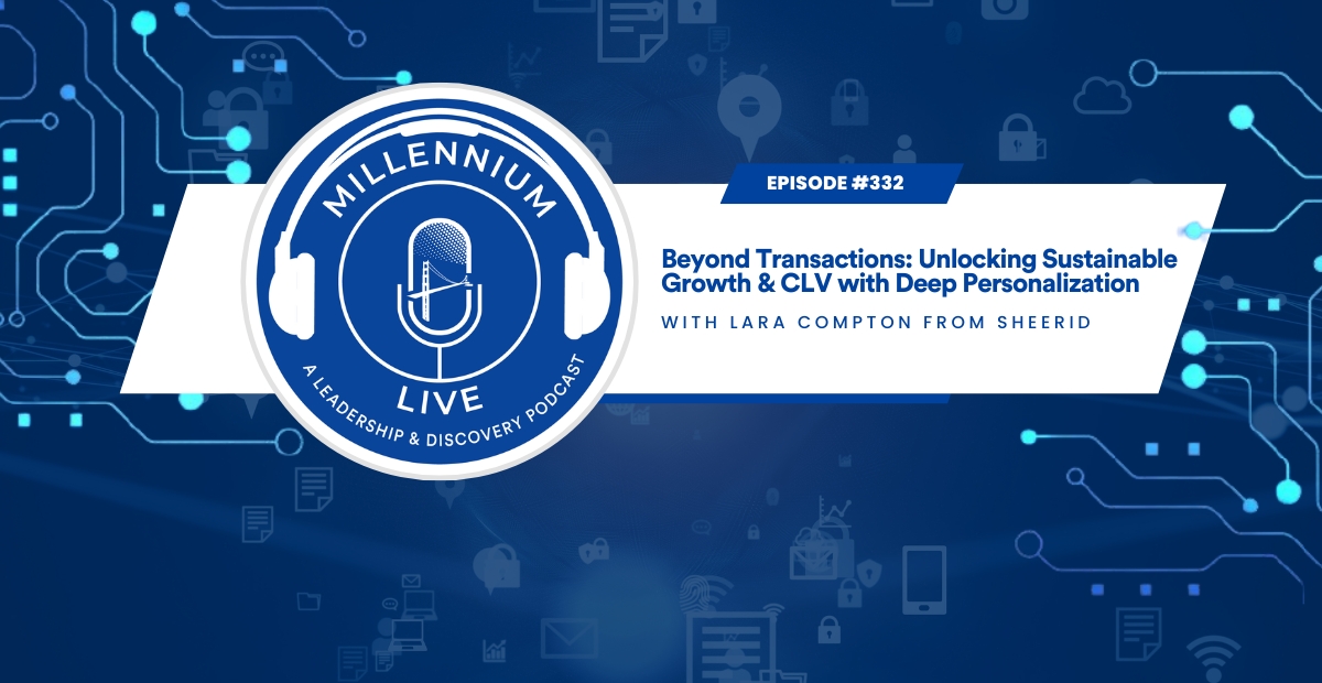 #MillenniumLive: Beyond Transactions: Unlocking Sustainable Growth & CLV with Deep Personalization with SheerID