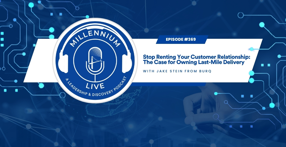 #MillenniumLive: Stop Renting Your Customer Relationship: The Case for Owning Last-Mile Delivery with Burq